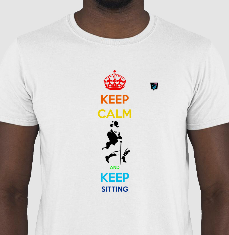 Keep Calm and Keep Sitting
