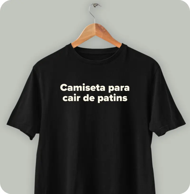 Camiseta para cair de patins.