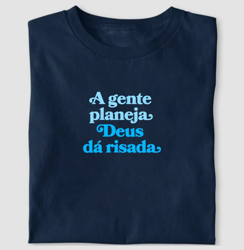 A Gente Planeja, Deus dá Risada