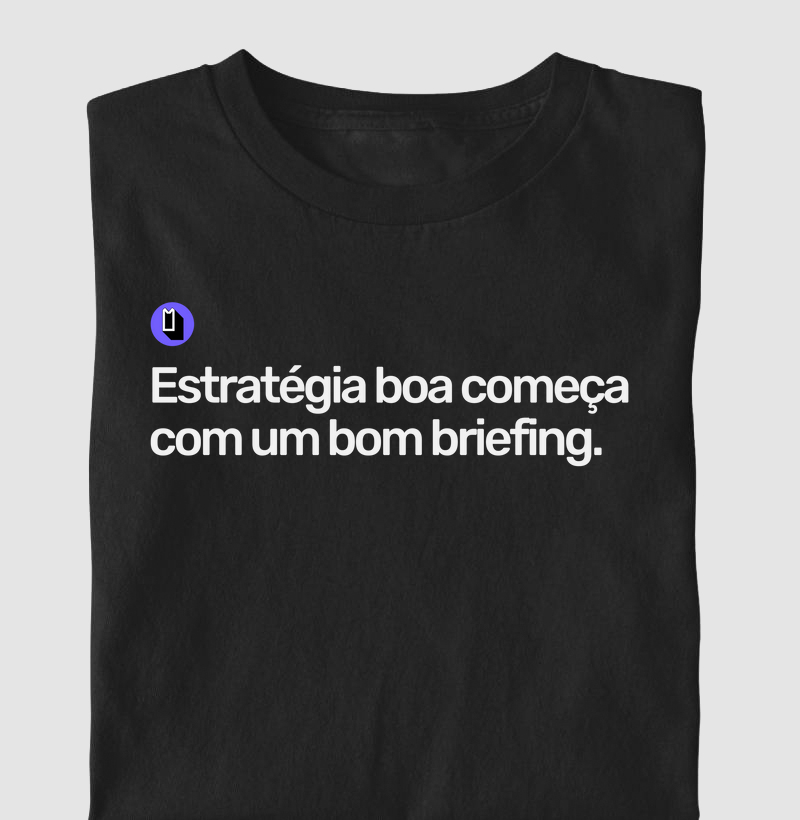 Estratégia boa começa com um bom briefing.