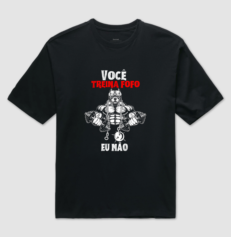 Você treina fofo eu não