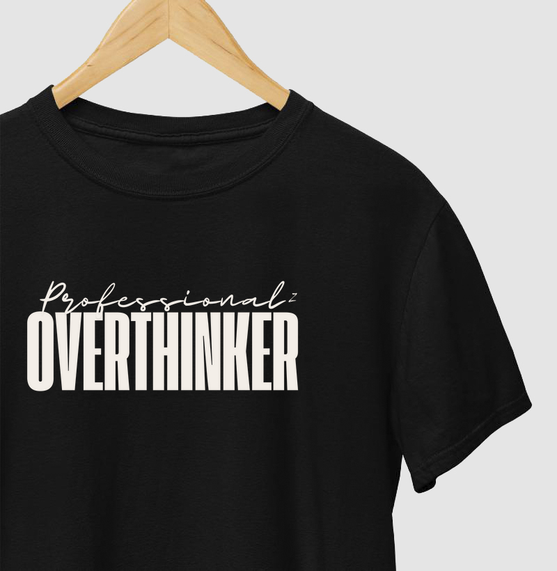 Professional overthinker