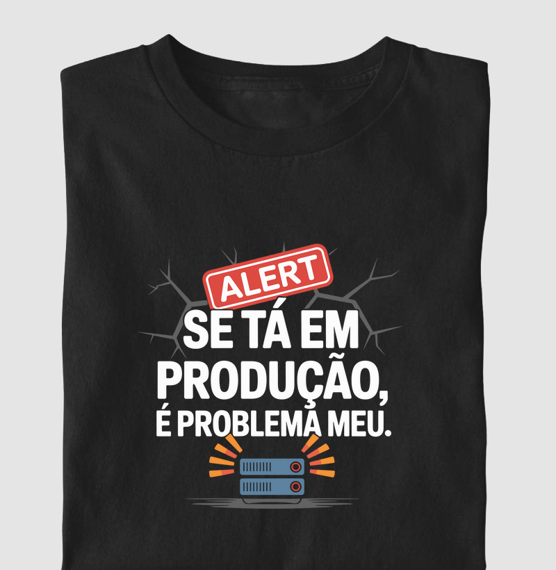 Se tá em produção, é problema meu (DEO)