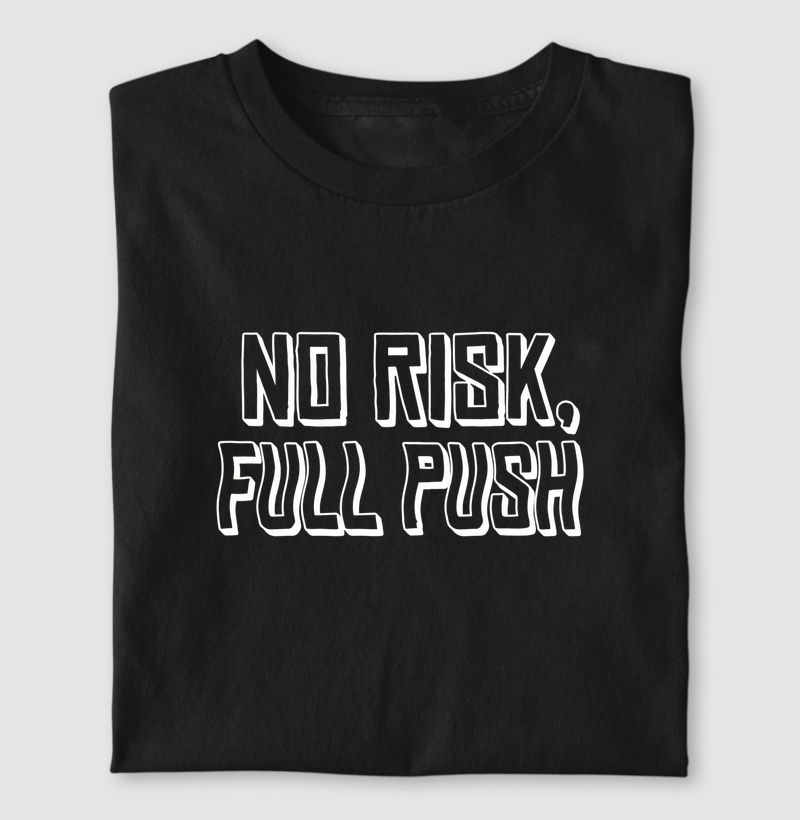 No risk, full push
