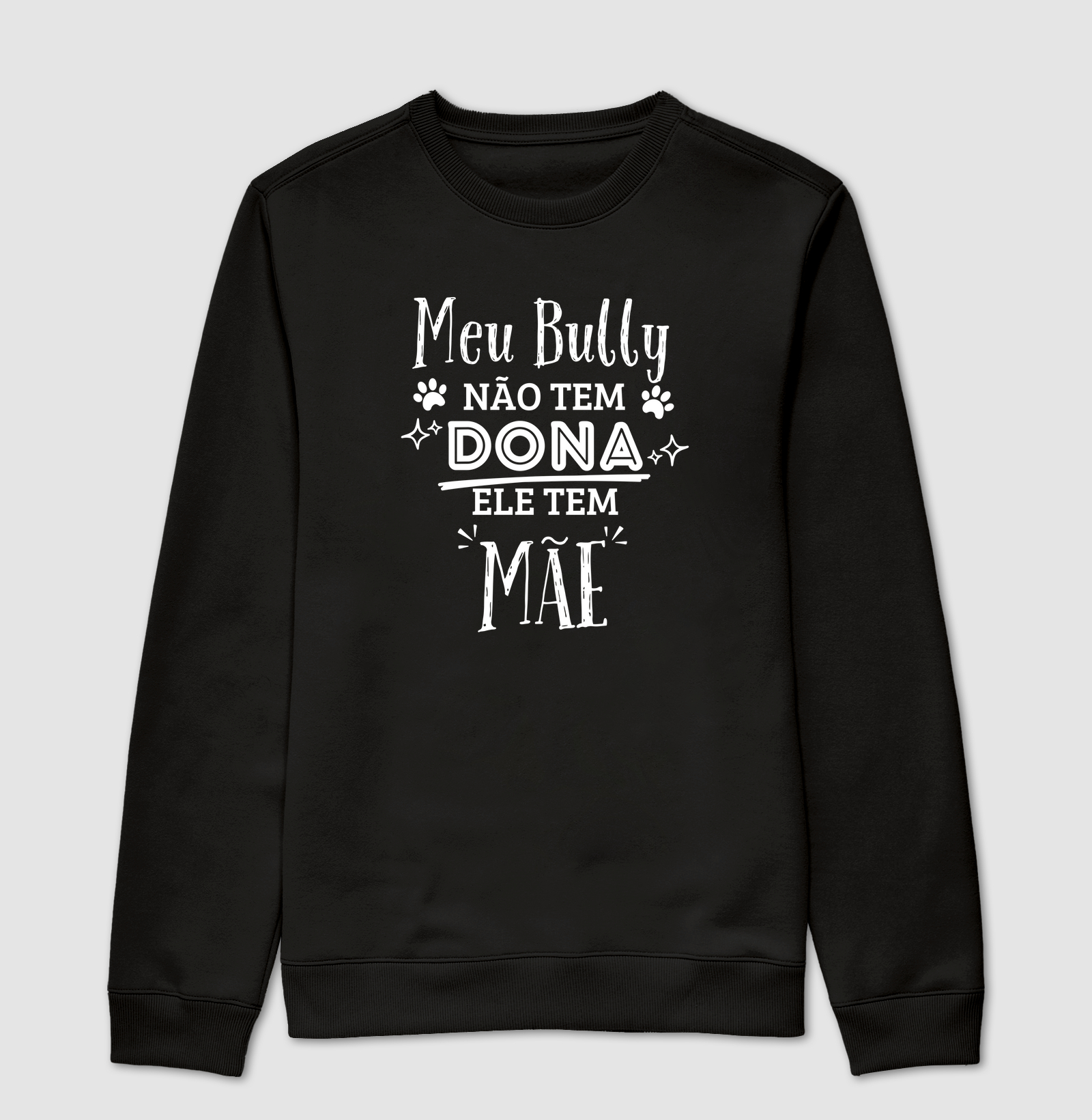 MEU BULLY NÃO TEM DONA ELE TEM MÃE