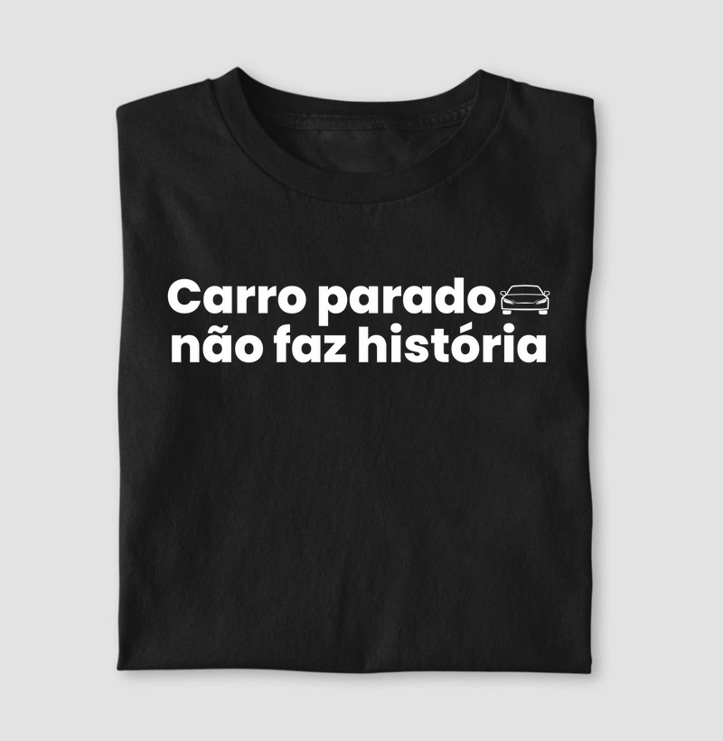 Carro Parado Não Faz História