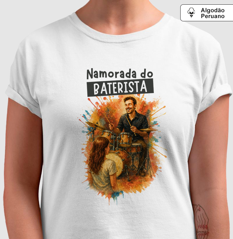 Camiseta Algodão Peruano Namorada do Baterista