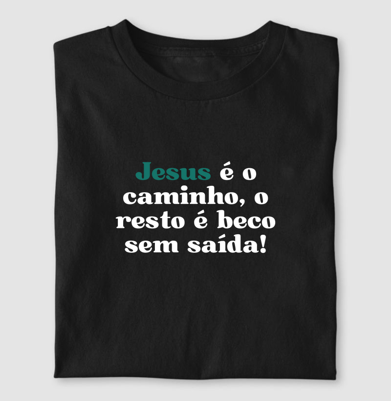 Jesus é o caminho, o resto é beco sem saída