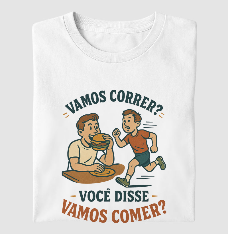 Vamos correr? Quer dizer comer?