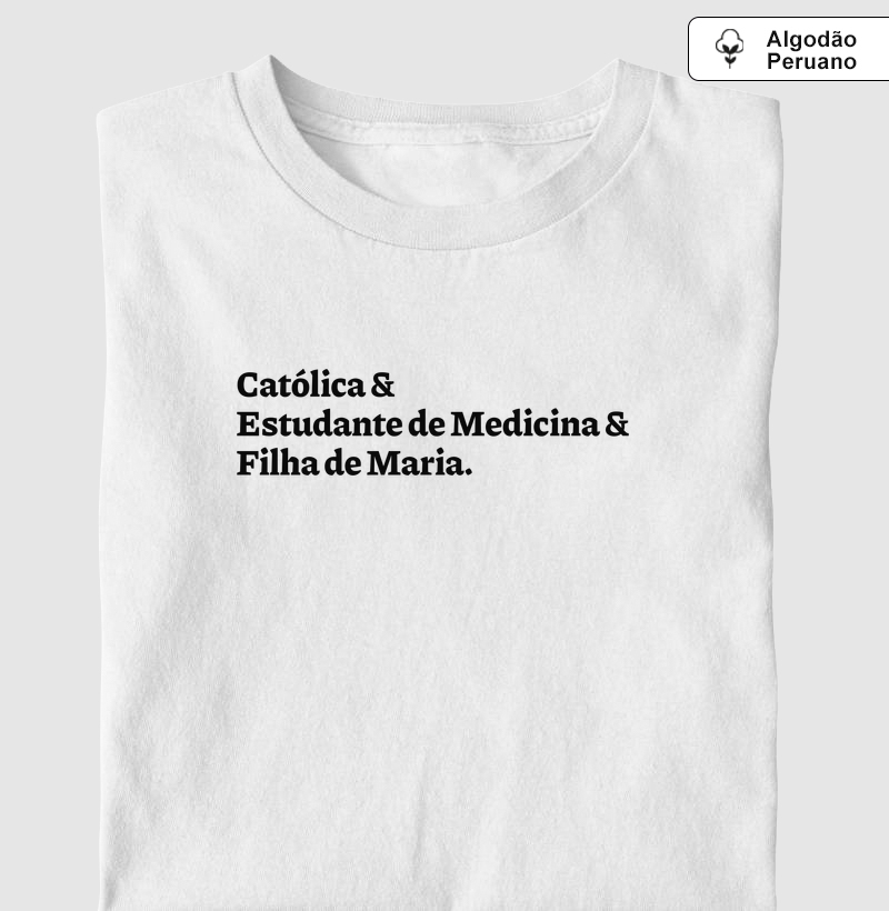 Católica & Estudante de Medicina & Filha de Maria - Algodão Peruano