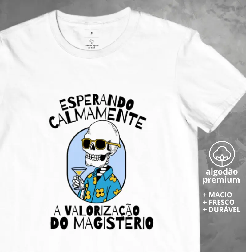 Camiseta Esperando a valorização do Magistério