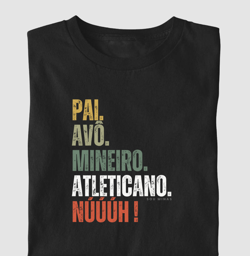Pai. Avô. Mineiro. Atleticano. Núúúh!