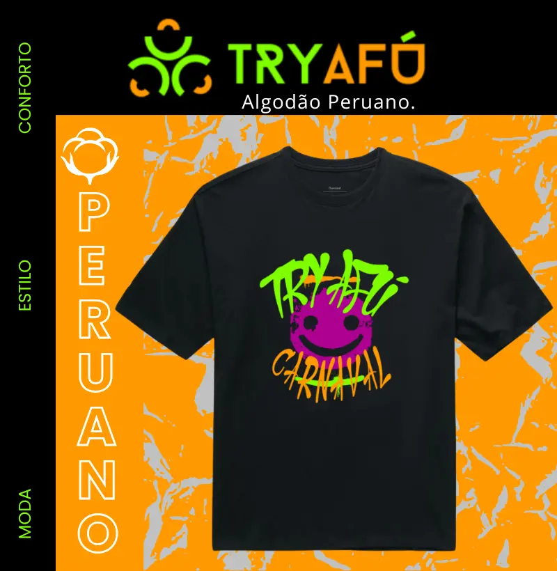 Camiseta Exclusiva: Estampa Carnaval TRY AFÚ com Estilo, Atitude e Conforto.