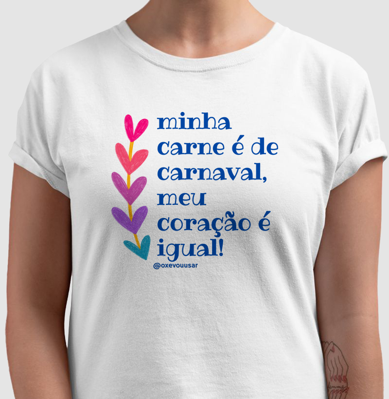 Minha carne é de Carnaval, meu coração é igual!
