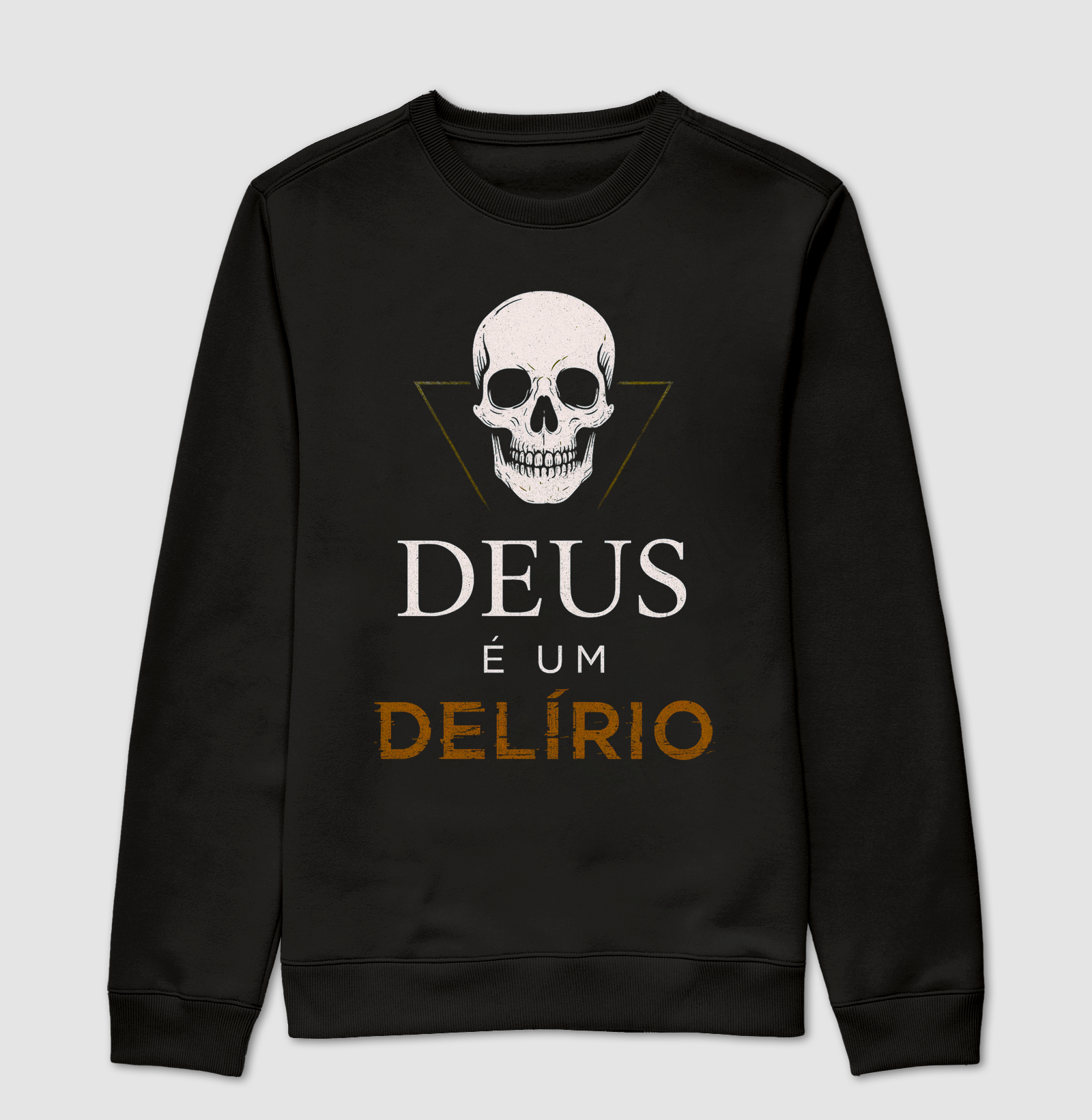 Deus é um delirio.
