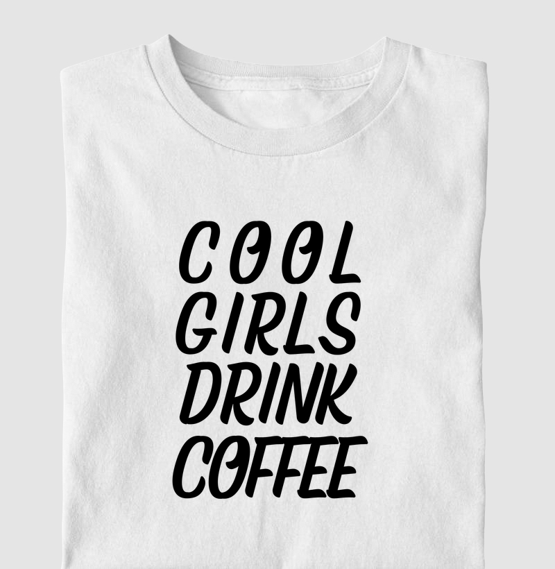 Cool Girls Drink Coffee