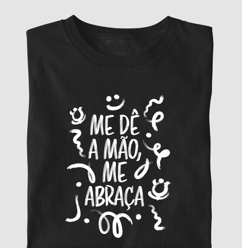Me dê a Mão, Me Abraça