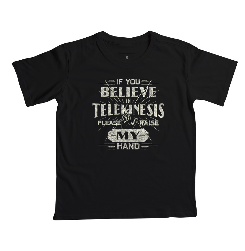 If You Believe in Telekinesis, Please Raise my Hand