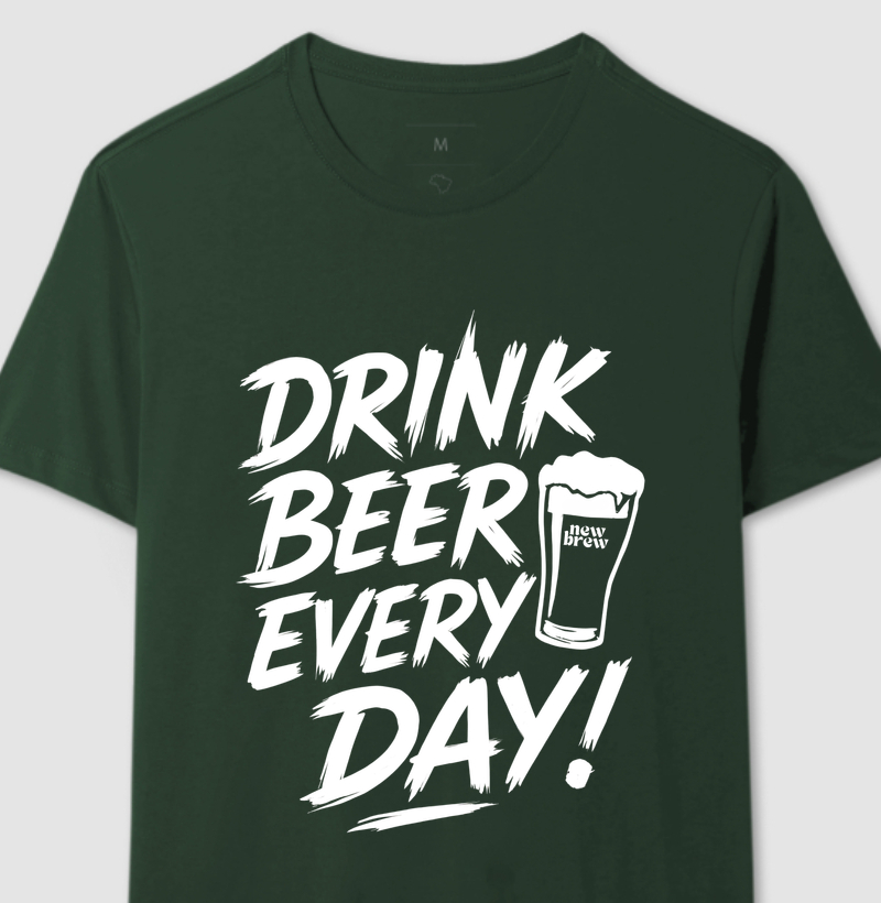 Drink Beer Every Day - New Brew