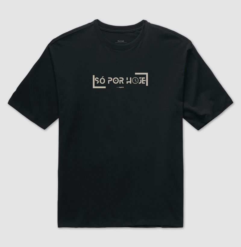 Oversized "Só por hoje"