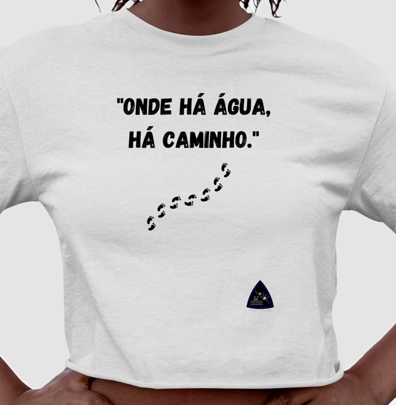 "Onde há água, há caminho."