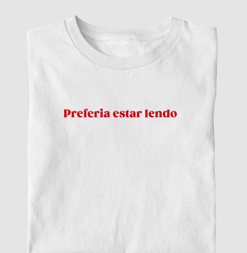Camiseta Preferia estar lendo