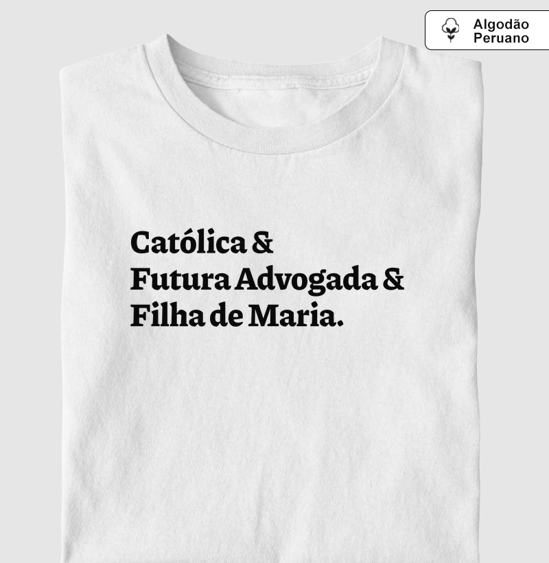 Católica & Futura Advogada & Filha de Maria - Algodão Peruano