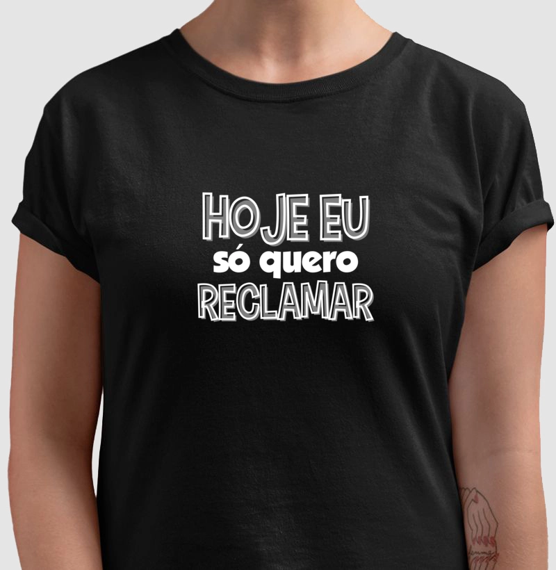 HOJE EU SÓ QUERO RECLAMAR