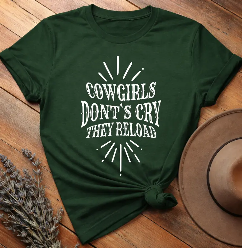 Camiseta Cowgirls Dont`s Cry They Reload 100% Algodão Premium