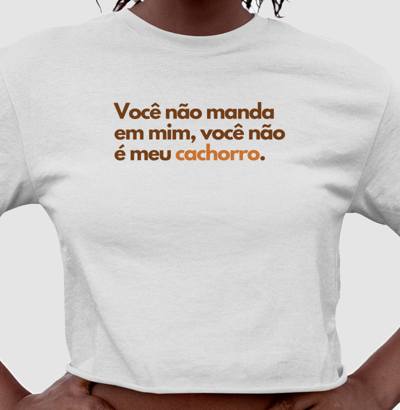 Você não manda em mim, você não é meu cachorro