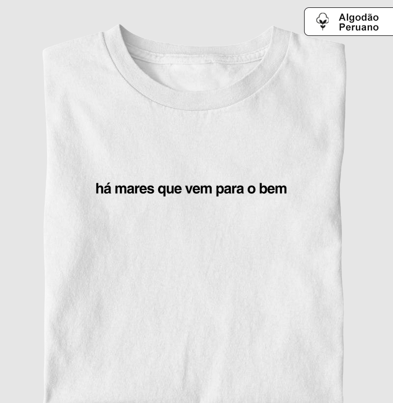 Camiseta "Há Mares Que Vem Para O Bem" | Otimismo e Surfwear | Surf For Fun Wear