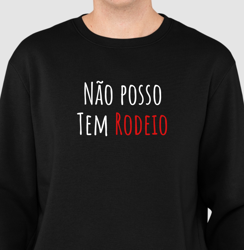 Moletom Não Posso Tem Rodeio