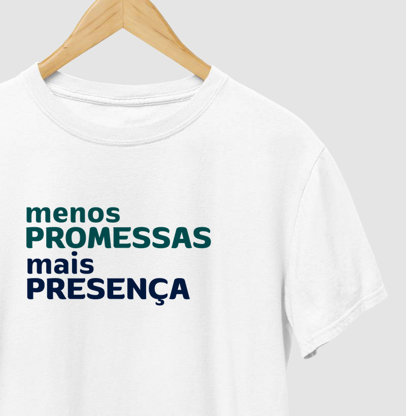 Menos Promessas, Mais Presença!