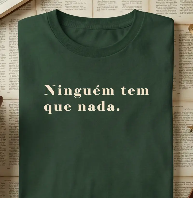 Ninguém tem que nada.