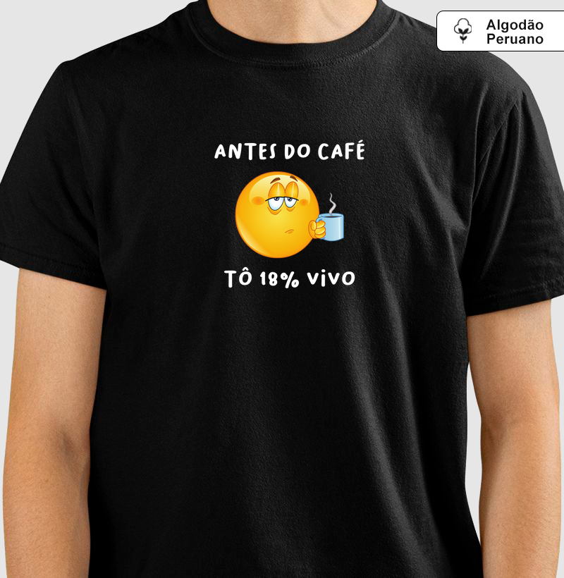 Antes do café Tô 18% vivo