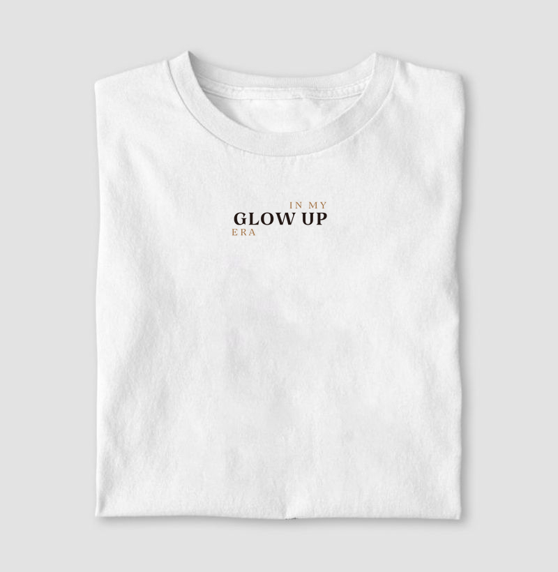 In my Glow Up era