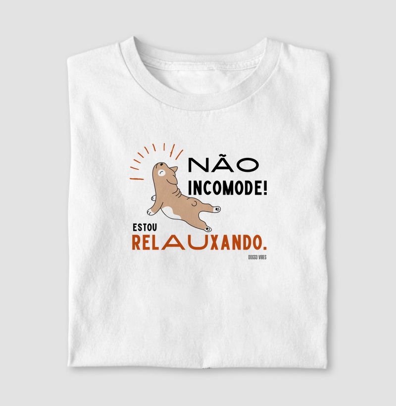 Não incomode! Estou relauxando.