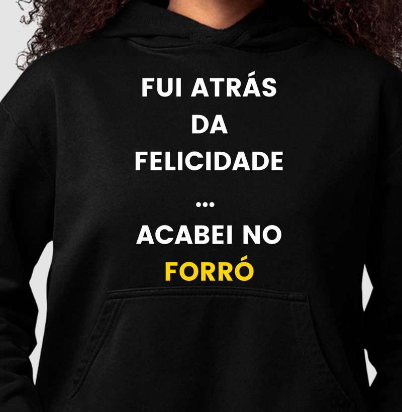 Fui atrás da Felicidade Acabei no Forró