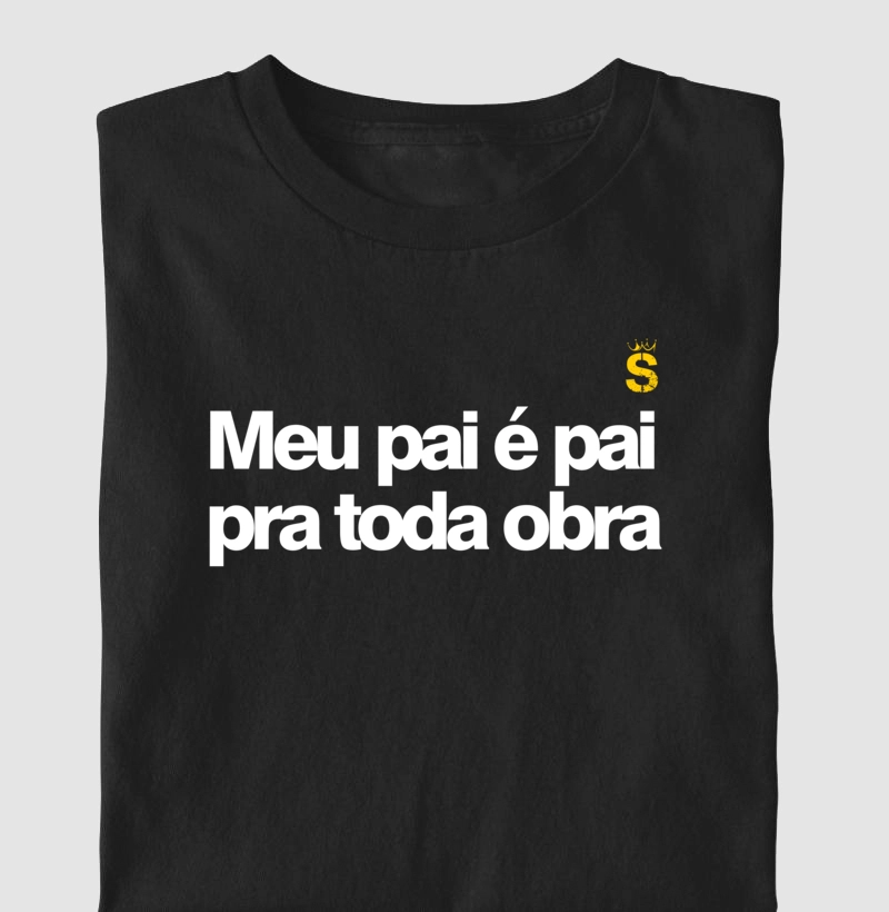 Meu pai e pai pra toda obra