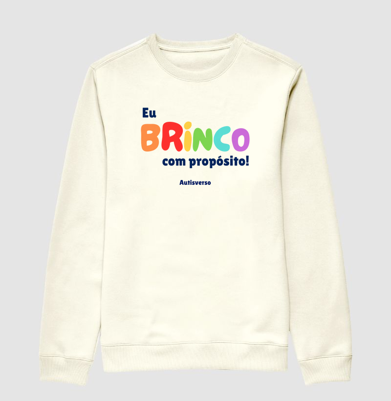 Moletom Eu brinco com propósito!