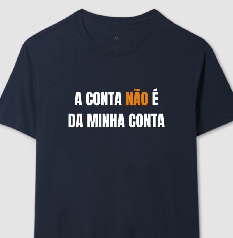 Camiseta A conta não é minha
