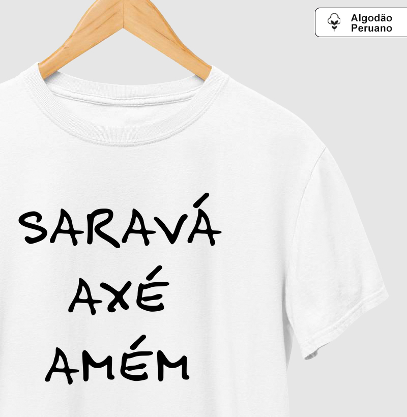 Camiseta Algodão Peruano - Saravá, Axé e Amém