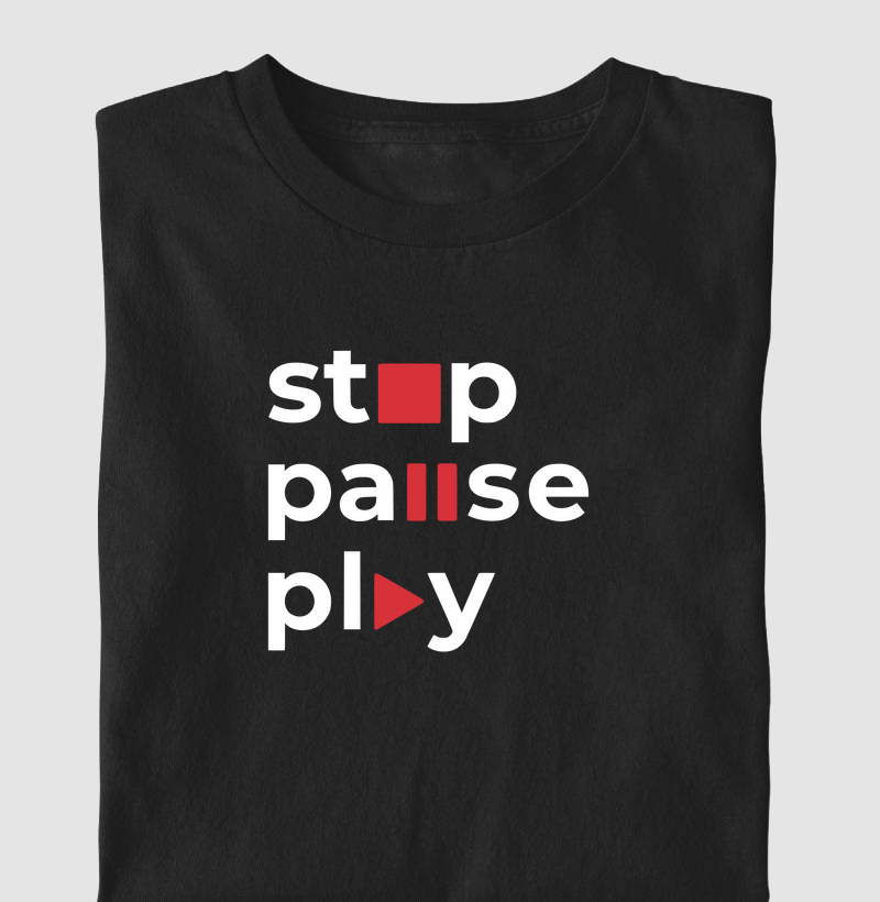 Stop. Pause. Play.
