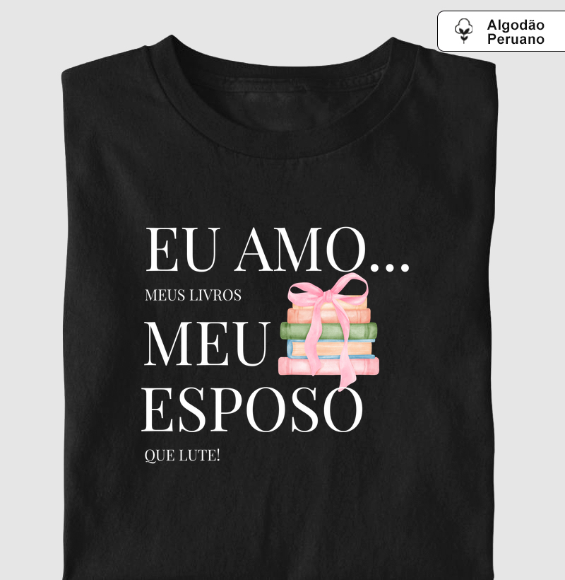 AMO MEUS LIVROS ,MEU MARIDO QUE LUTE !