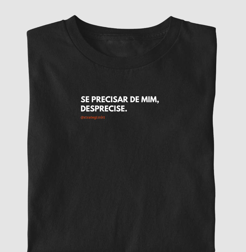 Se precisar de mim, desprecise.