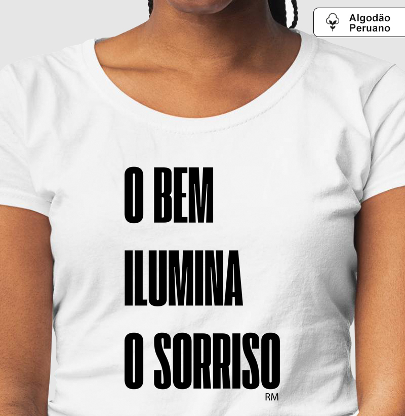 Camiseta Algodão Peruano -  O Bem Ilumina o Sorriso