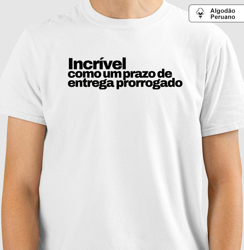 Incrível - Como um prazo de entrega prorrogado