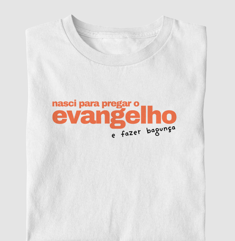Nasci para pregar o evangelho e fazer bagunça