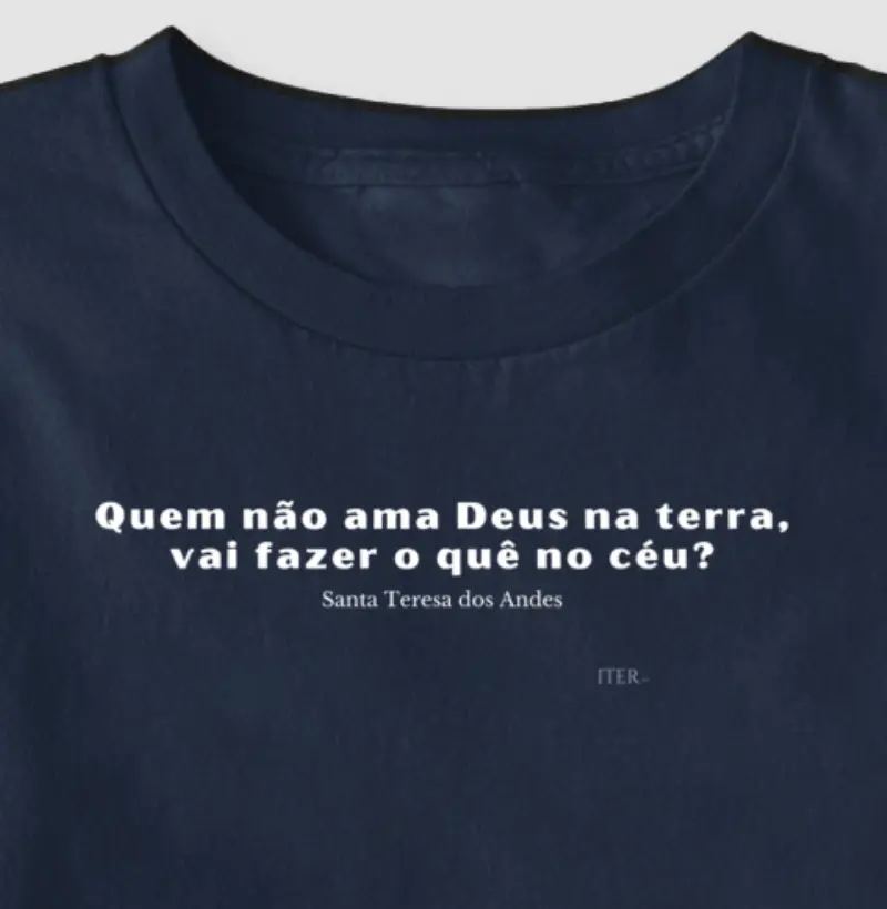 Quem não ama Deus na terra, vai fazer o quê no céu?