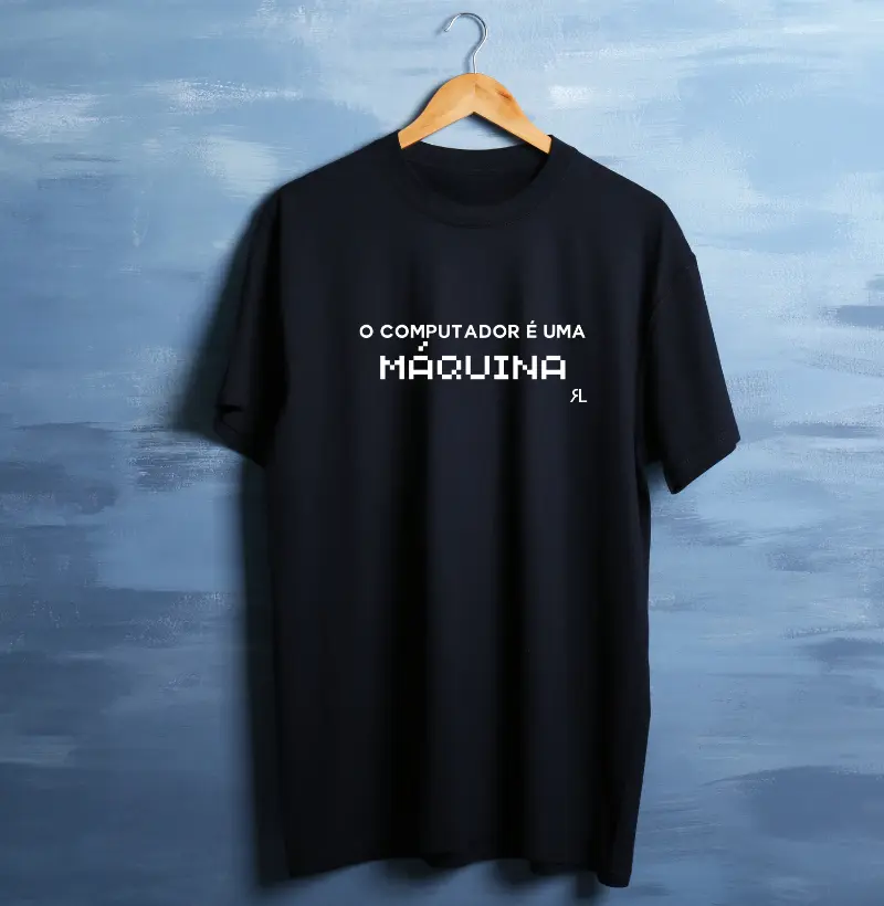 CAMISETA - O Computador É Uma Máquina - Modelo 1